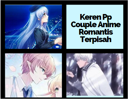 Keren Pp Couple Anime Romantis Terpisah
