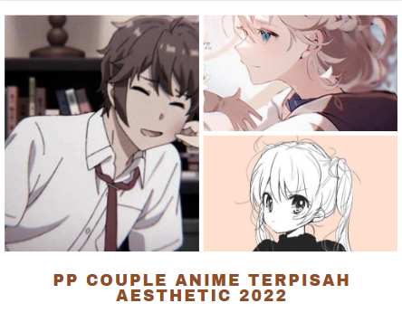 Pp Couple Anime Terpisah Aesthetic 2022