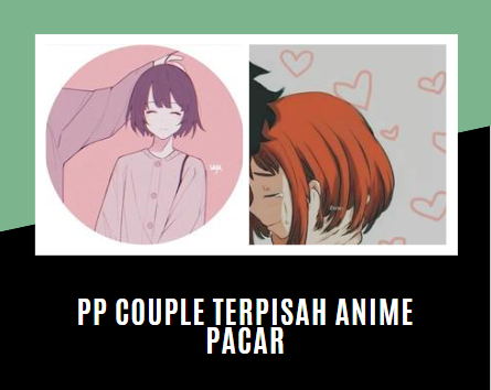 Pp Couple Terpisah Anime Pacar