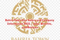 Bahria Town Icon Salary and Company Information 2025 | Jobs, Benefits, and Reviews