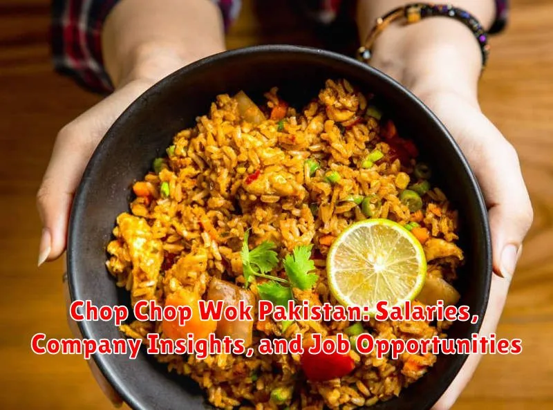 Chop Chop Wok Pakistan: Salaries, Company Insights, and Job Opportunities
