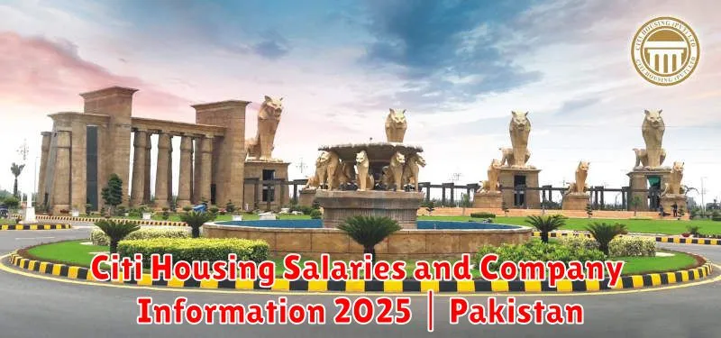 Citi Housing Salaries and Company Information 2025 | Pakistan