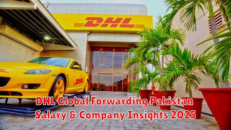 DHL Global Forwarding Pakistan Salary & Company Insights 2025
