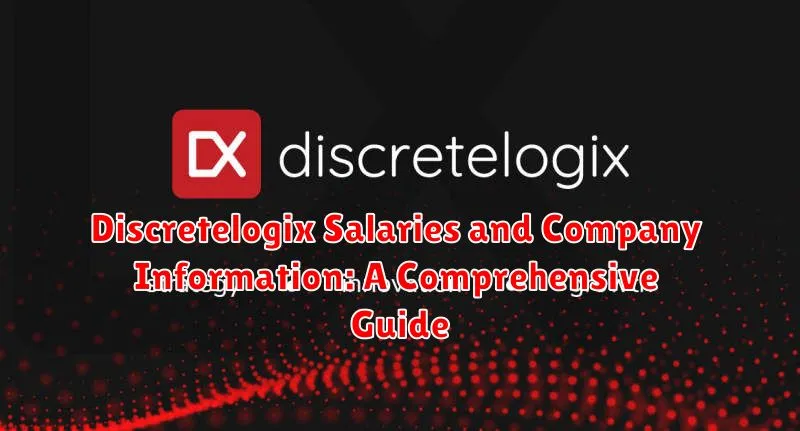 Discretelogix Salaries and Company Information: A Comprehensive Guide