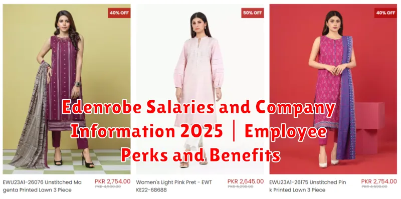Edenrobe Salaries and Company Information 2025 | Employee Perks and Benefits