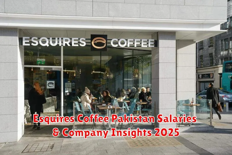 Esquires Coffee Pakistan Salaries & Company Insights 2025