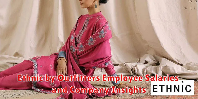 Ethnic by Outfitters Employee Salaries and Company Insights