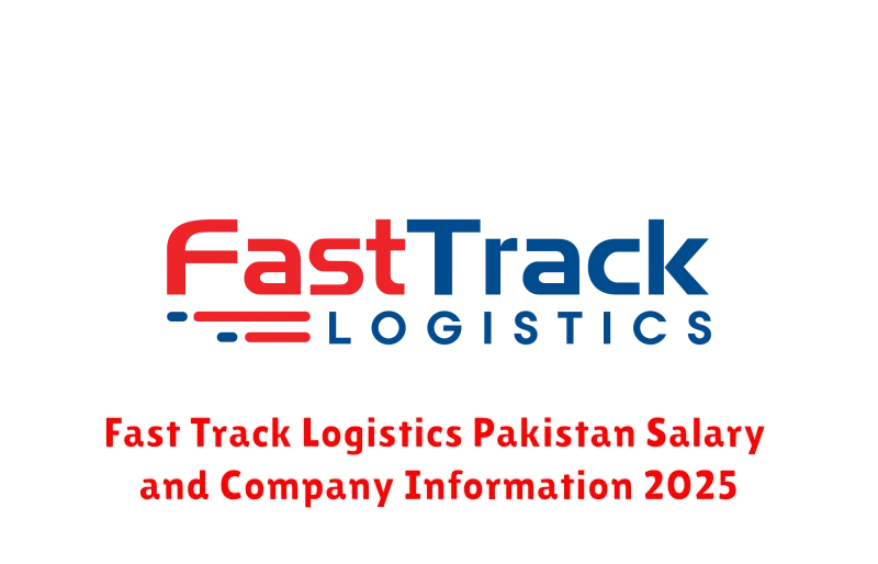 Fast Track Logistics Pakistan Salary and Company Information 2025