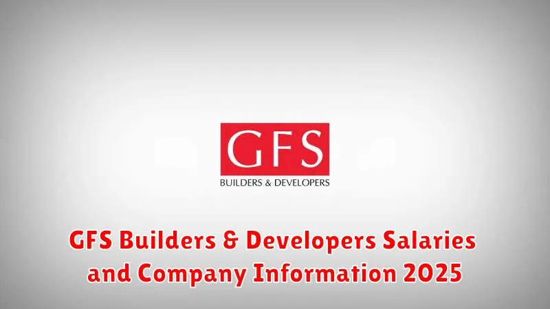 GFS Builders & Developers Salaries and Company Information 2025