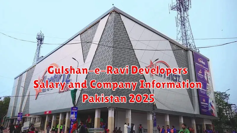 Gulshan-e-Ravi Developers Salary and Company Information Pakistan 2025