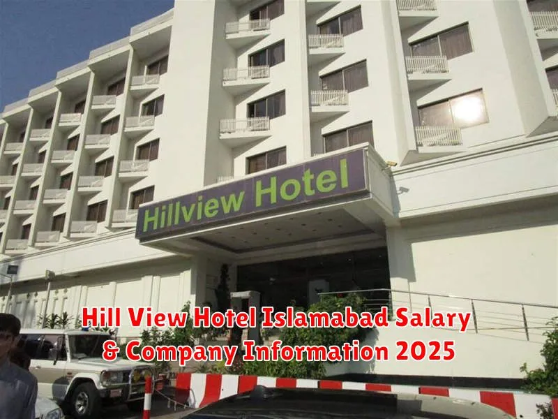 Hill View Hotel Islamabad Salary & Company Information 2025
