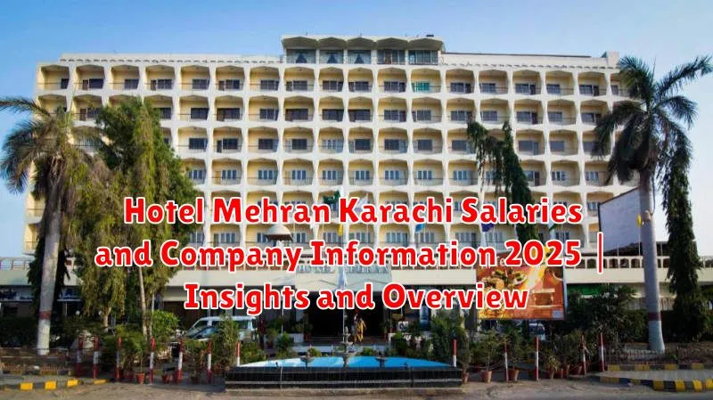 Hotel Mehran Karachi Salaries and Company Information 2025 | Insights and Overview