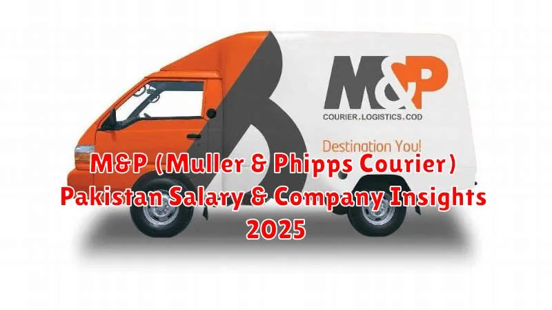 M&P (Muller & Phipps Courier) Pakistan Salary & Company Insights 2025