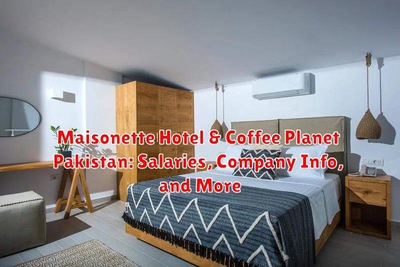 Maisonette Hotel & Coffee Planet Pakistan: Salaries, Company Info, and More