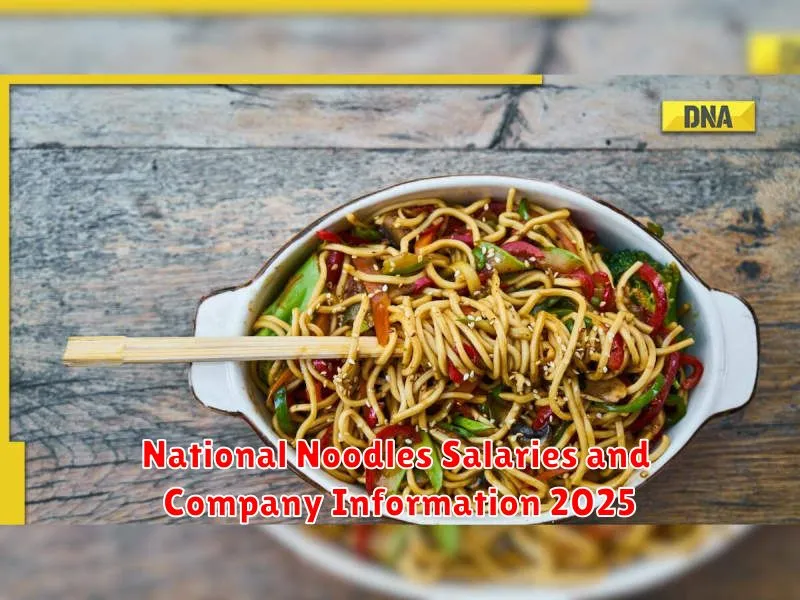 National Noodles Salaries and Company Information 2025