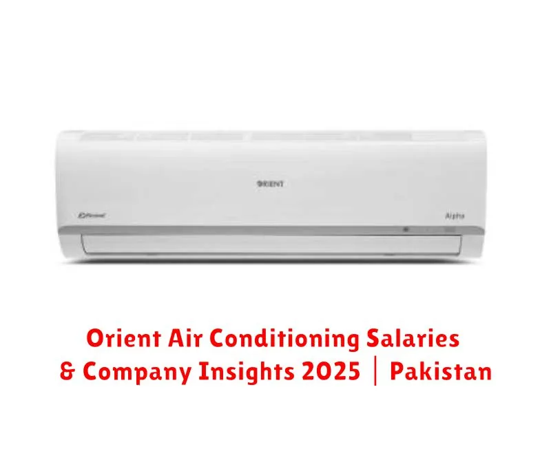 Orient Air Conditioning Salaries & Company Insights 2025 | Pakistan