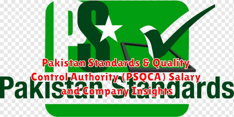 Pakistan Standards & Quality Control Authority (PSQCA) Salary and Company Insights