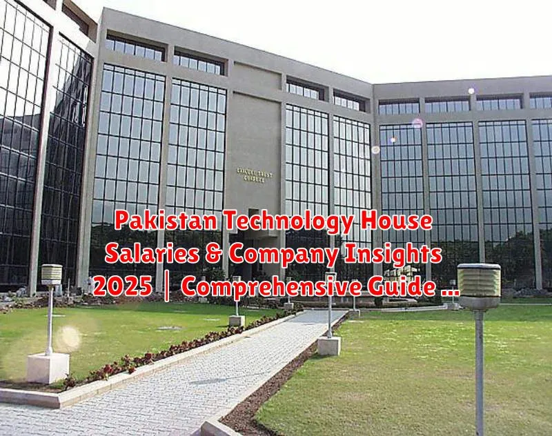 Pakistan Technology House Salaries & Company Insights 2025 | Comprehensive Guide