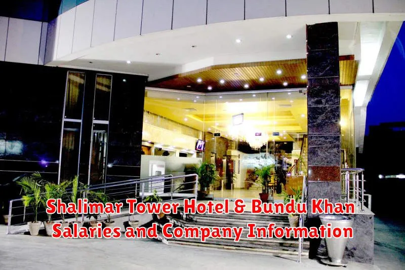 Shalimar Tower Hotel & Bundu Khan Salaries and Company Information