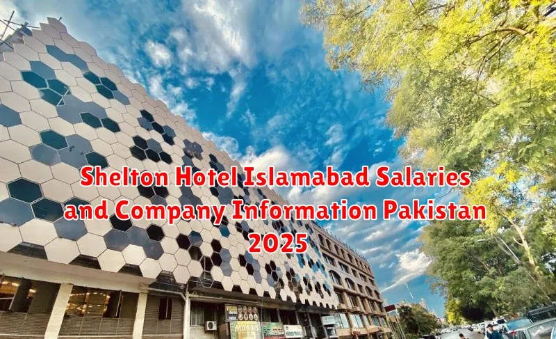 Shelton Hotel Islamabad Salaries and Company Information Pakistan 2025