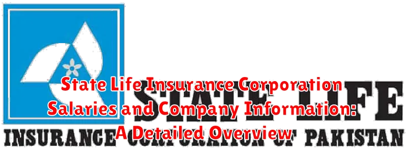 State Life Insurance Corporation Salaries and Company Information: A Detailed Overview