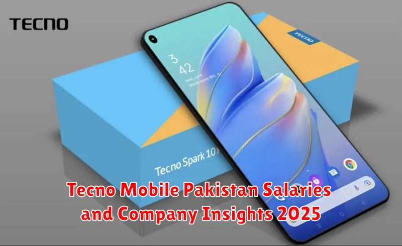 Tecno Mobile Pakistan Salaries and Company Insights 2025
